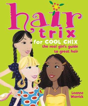 Library Binding Hair Trix for Cool Chix: The Real Girl's Guide to Great Hair Book