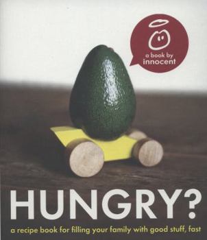 Paperback Innocent Hungry?: The Innocent Recipe Book for Filling Your Family with Good Stuff. Book