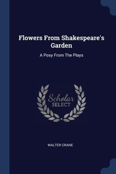 Flowers from Shakespeare's garden: A posy from the plays