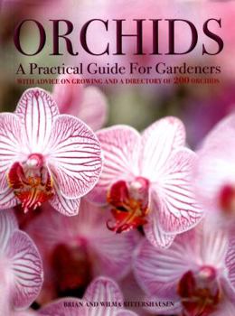 Hardcover Orchids: A Practical Guide for Gardeners: With Advice on Growing, a Directory of 200 Orchids, and 600 Color Photographs Book
