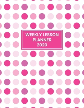 Paperback Weekly Lesson Planner: 2020 Weekly and Monthly Lesson Planner for Teachers - Teacher Agenda for Class Planning and Organizing - Week to Week Book