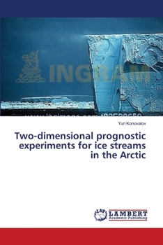 Paperback Two-dimensional prognostic experiments for ice streams in the Arctic Book