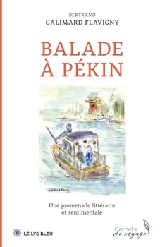 Balade À Pékin: Une promenade littéraire et sentimentale (French Edition)