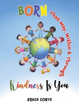 Born That Way, Within & Through Kindness Is You