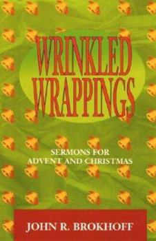 Paperback Wrinkled Wrappings: Sermons For Advent And Christmas Book