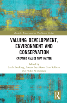 Paperback Valuing Development, Environment and Conservation: Creating Values That Matter Book