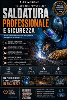 Paperback Saldatura Professionale E Sicurezza: Manuale completo per saldatori, tecnici, preposti e responsabili della sicurezza [Italian] Book
