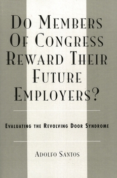 Paperback Do Members of Congress Reward Their Future Employers?: Evaluating the Revolving Door Syndrome Book