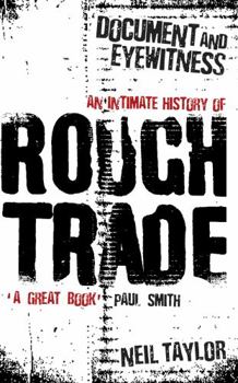 Paperback Document and Eyewitness: An Intimate History of Rough Trade Book