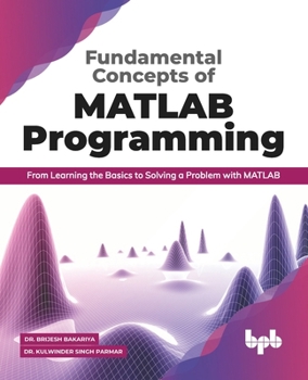 Paperback Fundamental Concepts of MATLAB Programming: From Learning the Basics to Solving a Problem with MATLAB (English Edition) Book