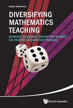 Paperback Diversifying Mathematics Teaching: Advanced Educational Content and Methods for Prospective Elementary Teachers Book