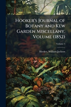 Paperback Hooker's Journal of Botany and Kew Garden Miscellany. Volume V.4 (1852) Book