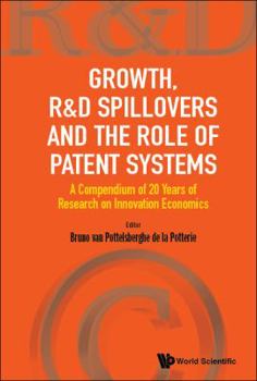 Growth, R&d Spillovers and the Role of Patent Systems: A Compendium of 20 Years of Research on Innovation Economics