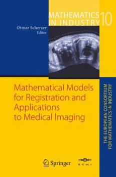 Mathematical Models for Registration and Applications to Medical Imaging (Mathematics in Industry / The European Consortium for Mathematics in Industry)