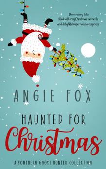 Haunted for Christmas: A Southern Ghost Hunter collection (Southern Ghost Hunter Mysteries)