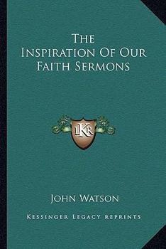 Paperback The Inspiration Of Our Faith Sermons Book