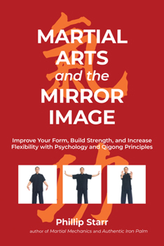 Paperback Martial Arts and the Mirror Image: Improve Your Form, Build Strength, and Increase Flexibility with Psychology and Qigong Principles Book