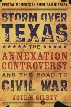 Hardcover Storm Over Texas: The Annexation Controversy and the Road to Civil War Book