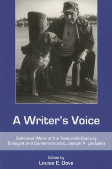A Writer's Voice: Collected Work of the Twentieth-Century Biologist and Conservationist, Joseph P. Linduska - Book  of the Cultural Studies of Delaware and the Eastern Shore