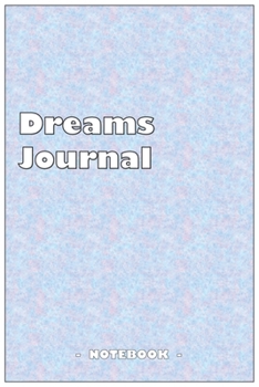 Paperback Dreams Journal - To draw and note down your dreams memories, emotions and interpretations: 6"x9" notebook with 110 blank lined pages Book