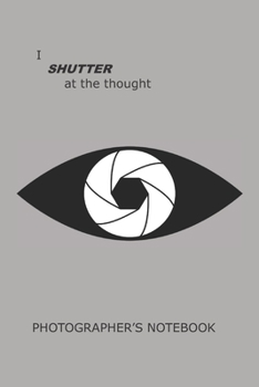 Paperback Photographer's Notebook: I Shutter At The Thought Book