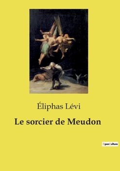 Le sorcier de Meudon (French Edition)