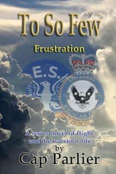To So Few - Frustration - Book #6 of the To So Few