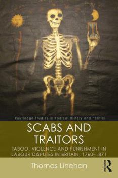 Paperback Scabs and Traitors: Taboo, Violence and Punishment in Labour Disputes in Britain, 1760-1871 Book