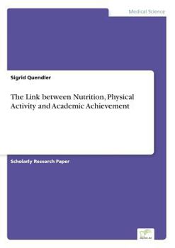 Paperback The Link between Nutrition, Physical Activity and Academic Achievement Book