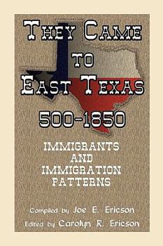 Paperback They Came to East Texas, 500-1850, Immigrants and Immigration Patterns Book