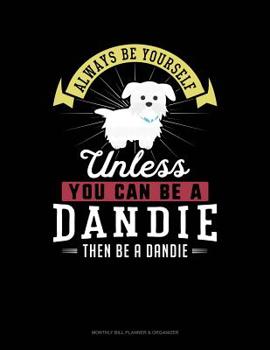 Paperback Always Be Yourself Unless You Can Be a Dandie Then Be a Dandie: 6 Columns Columnar Pad Book