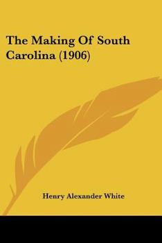 Paperback The Making Of South Carolina (1906) Book