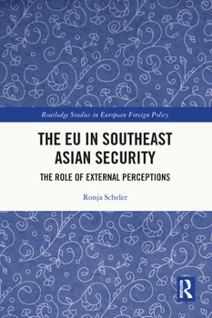 Paperback The EU in Southeast Asian Security: The Role of External Perceptions Book