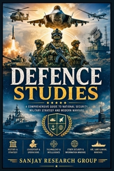 Defence Studies: A Comprehensive Guide to National Security, Military Strategy and Modern Warfare (Global Education Books By Sanjay Mandavi)