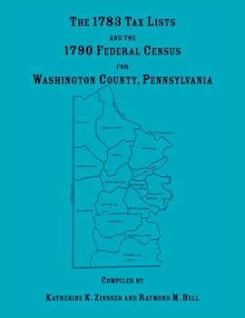 The 1783 tax lists and the 1790 federal census for Washington County, Pennsylvania