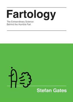 Hardcover Fartology: The Extraordinary Science Behind the Humble Fart Book