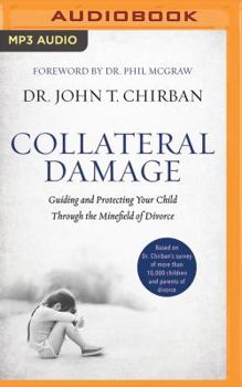 MP3 CD Collateral Damage: Guiding and Protecting Your Child Through the Minefield of Divorce Book