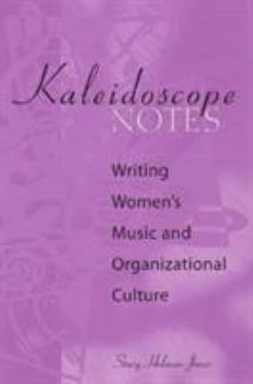 Paperback Kaleidoscope Notes: Writing Women's Music and Organizational Culture Book