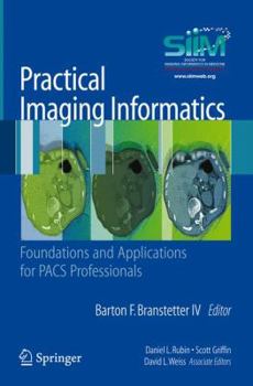 Paperback Practical Imaging Informatics: Foundations and Applications for PACS Professionals Book