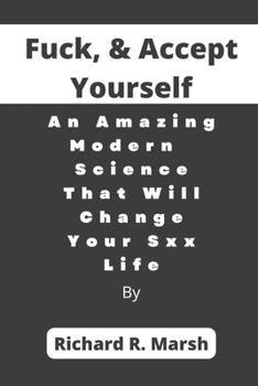 Paperback Fuck, & Accept Yourself: An Amazing Modern Science That Will Change Your Sxx Life Book