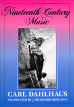 Die Musik des 19. Jahrhunderts - Book  of the California Studies in 19th-Century Music