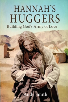 Paperback Hannah's Huggers: Building God's Army of Love Book