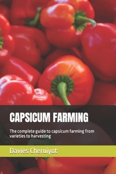 Paperback Capsicum Farming: The complete guide to capsicum farming from varieties to harvesting Book