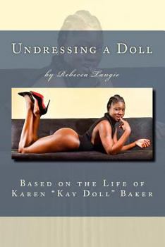 Paperback Undressing a Doll: Based on the Life of Karen "Kay Doll" Baker Book