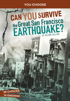Hardcover Can You Survive the Great San Francisco Earthquake?: An Interactive History Adventure Book