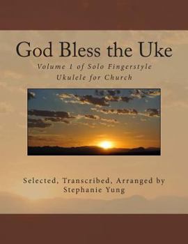 Paperback God Bless the Uke: Volume 1 of Solo Fingerstyle Ukulele for Church Book