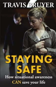 Paperback Staying Safe: How situational awareness can save your life. Book
