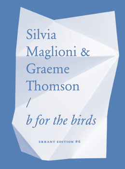 Silvia Maglioni and Graeme Thompson: B for the Birds