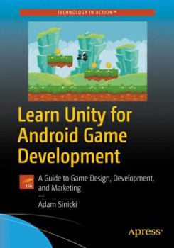 Paperback Learn Unity for Android Game Development: A Guide to Game Design, Development, and Marketing Book