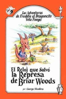 Paperback Las Adventuras de Freddie el Dragoncito Vota Fuego: El Reloj que Salvo la Represa de Briar Woods [Spanish] Book